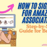 How to Sign Up for Amazon Associates: Step-by-Step Guide for Beginners.