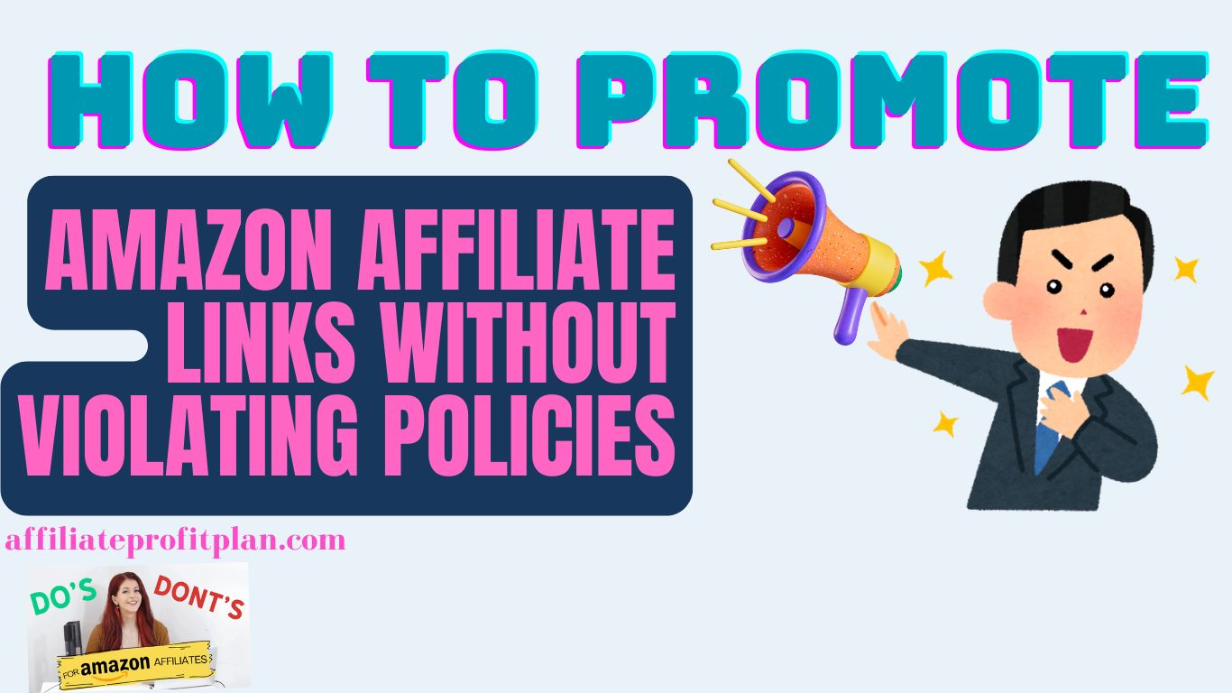 How to Promote Amazon Affiliate Links Without Violating Policies.