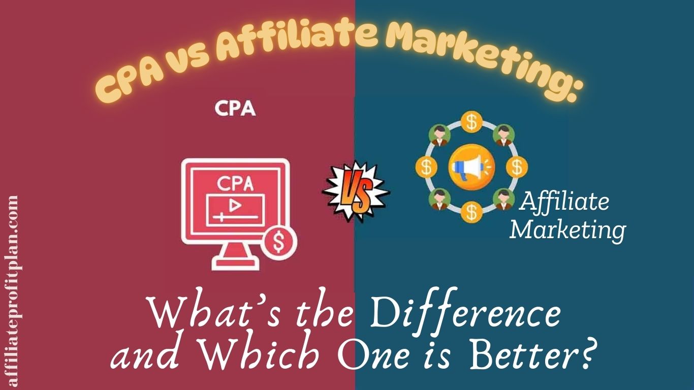 CPA vs Affiliate Marketing: What’s the Difference and Which One is Better?