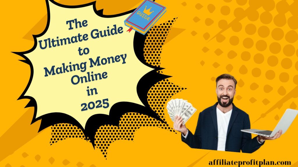 The Ultimate Guide to Making Money Online in 2025. 