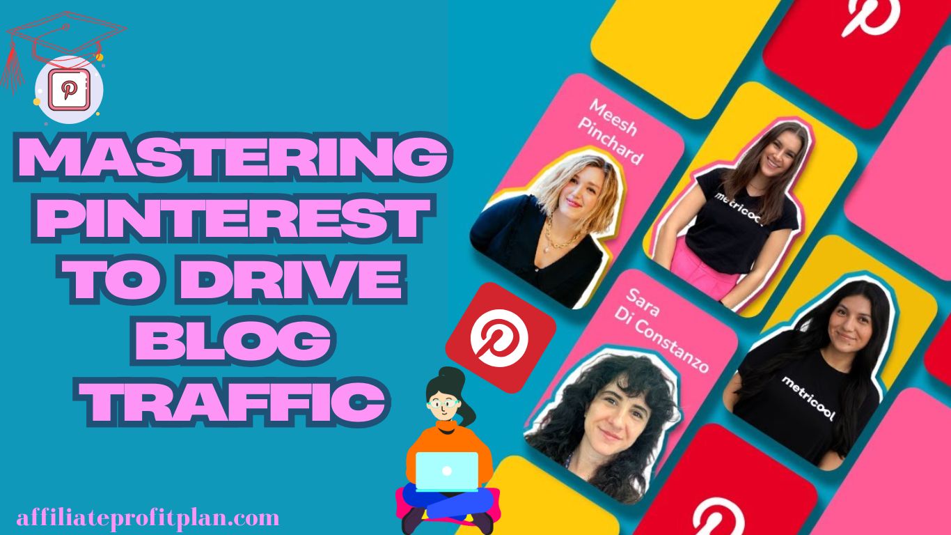 Mastering Pinterest to Drive Blog Traffic.