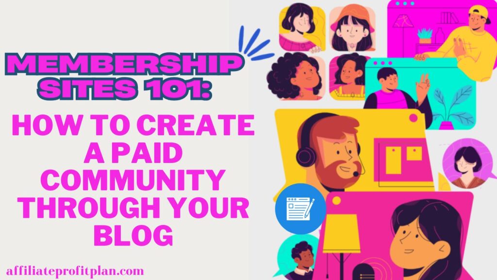 Membership Sites 101: How to Create a Paid Community Through Your Blog.