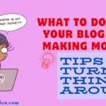 What to Do When Your Blog Isn’t Making Money: Tips to Turn Things Around.