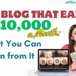 The Blog That Earns $10,000 a Month: What You Can Learn from It.