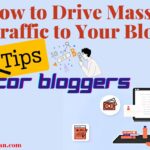 How to Drive Massive Traffic to Your Blog: SEO Tips for Bloggers.