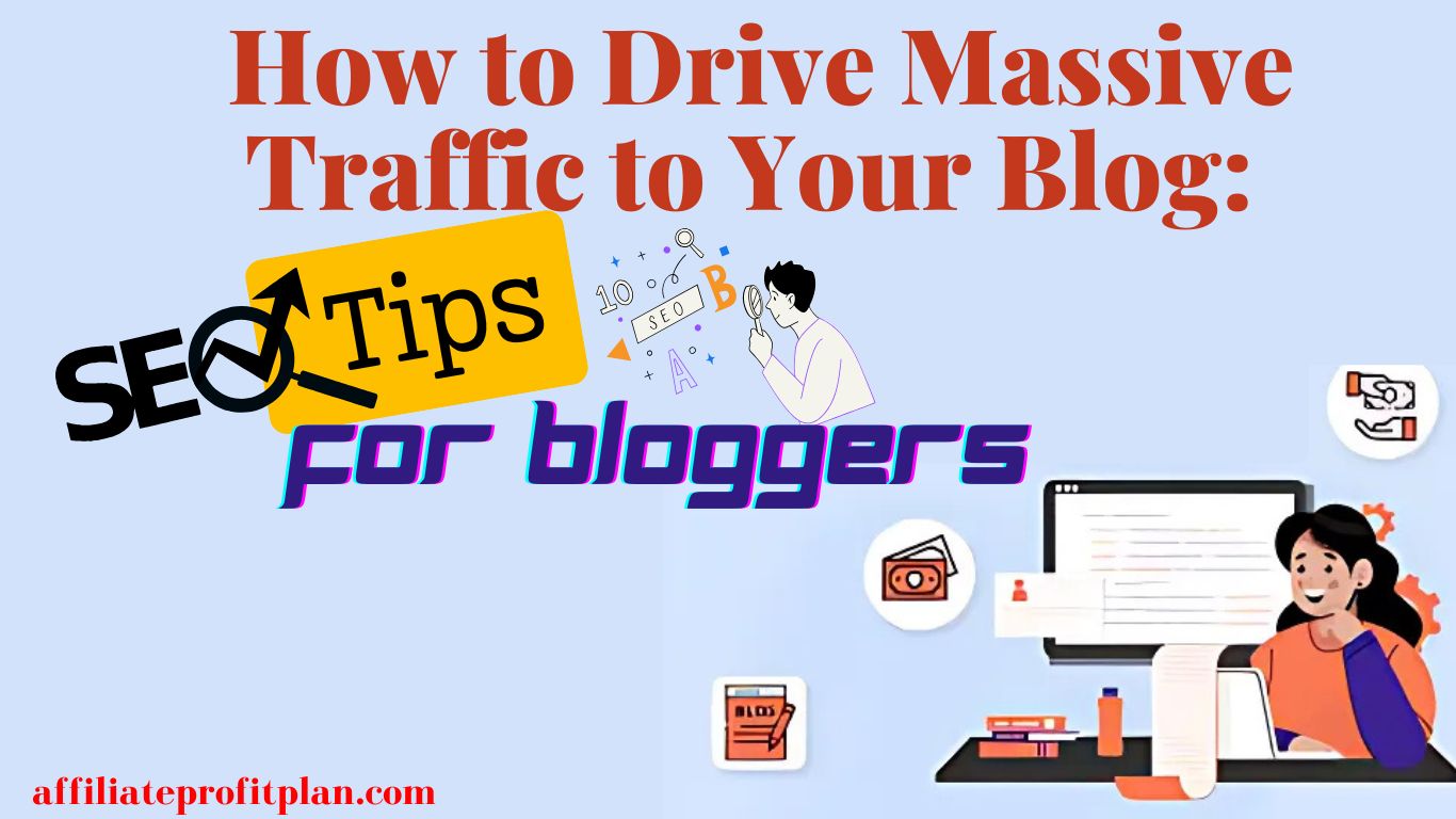 How to Drive Massive Traffic to Your Blog: SEO Tips for Bloggers.