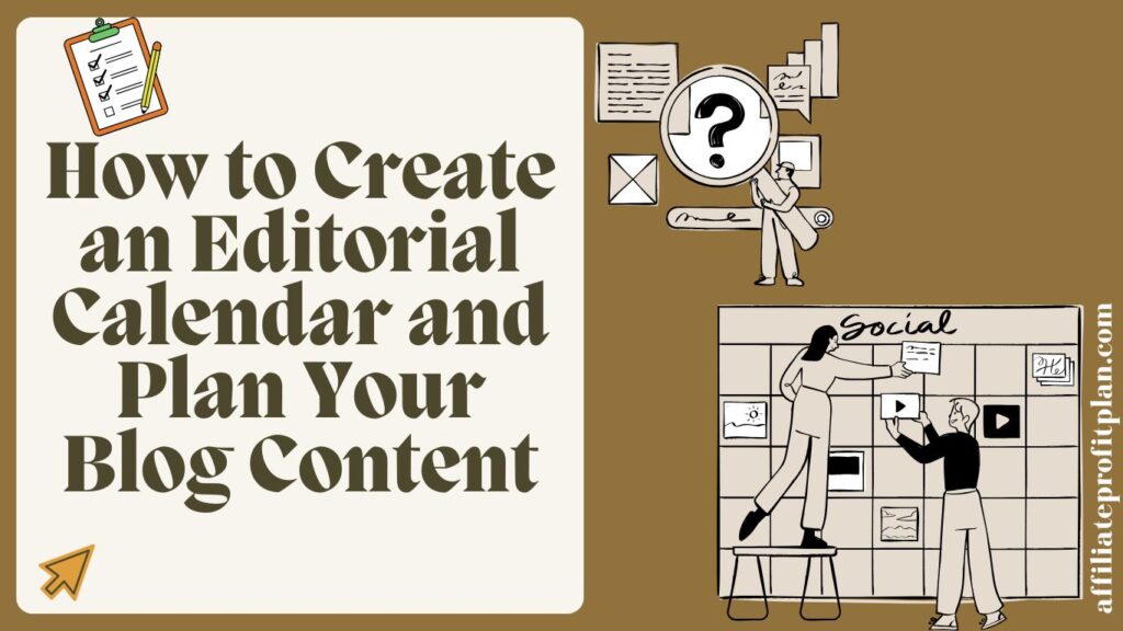 How to Create an Editorial Calendar and Plan Your Blog Content. 