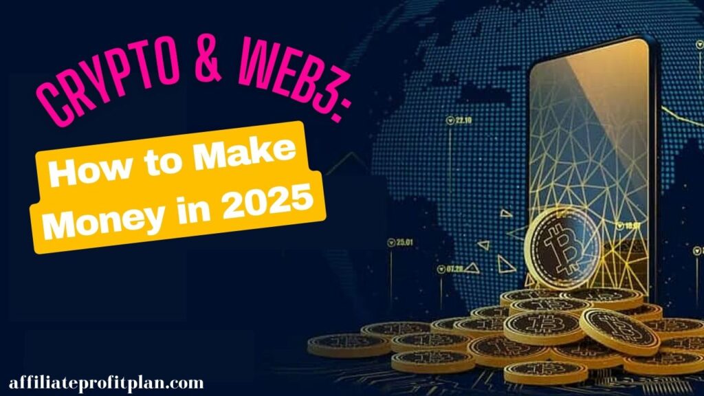 Crypto & Web3: How to Make Money in 2025.