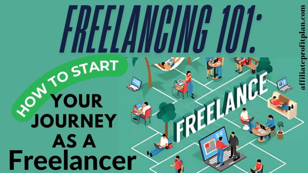 Freelancing 101: How to Start Your Journey as a Freelancer.