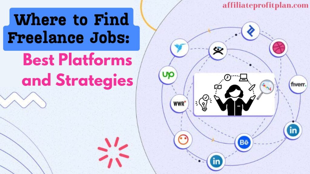 Where to Find Freelance Jobs: Best Platforms and Strategies.