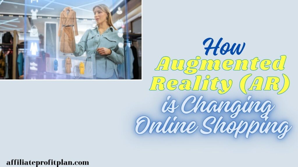 How Augmented Reality (AR) is Changing Online Shopping.