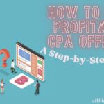 How to Find Profitable CPA Offers: A Step-by-Step Guide.