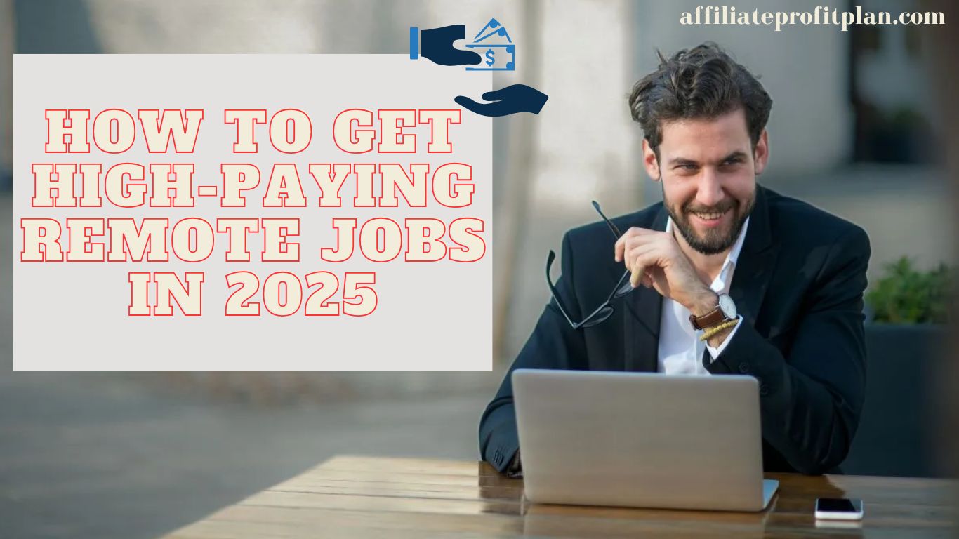 How to Get High-Paying Remote Jobs in 2025