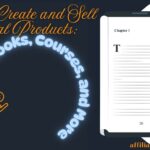 How to Create and Sell Digital Products: E-books, Courses, and More.