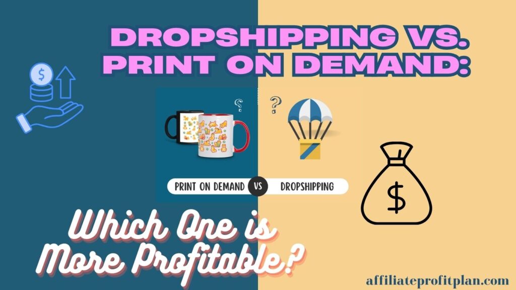 Dropshipping vs. Print on Demand: Which One is More Profitable?