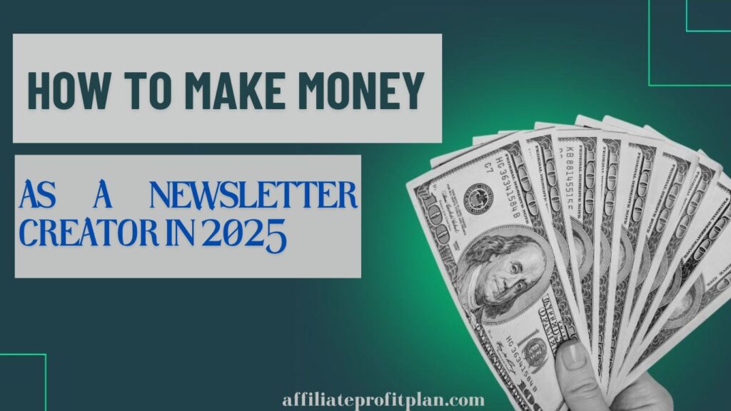 How to Make Money as a Newsletter Creator in 2025.