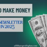 How to Make Money as a Newsletter Creator in 2025.