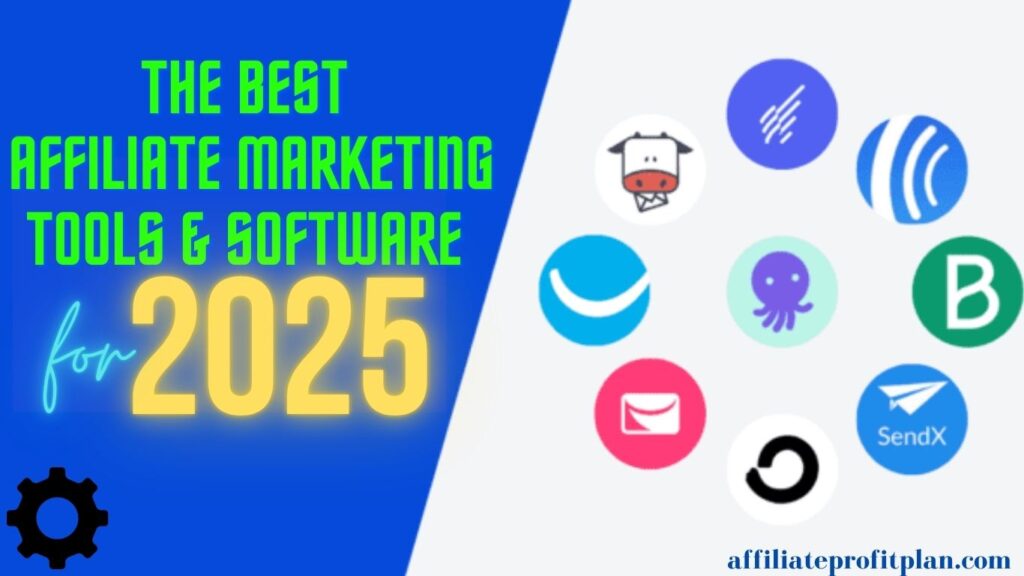 The Best Affiliate Marketing Tools & Software for 2025.