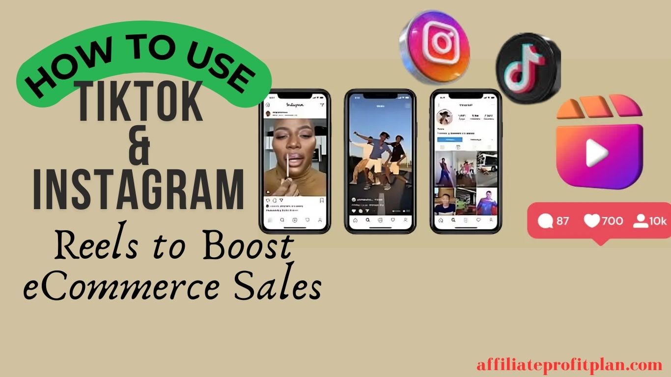 How to Use TikTok & Instagram Reels to Boost eCommerce Sales.