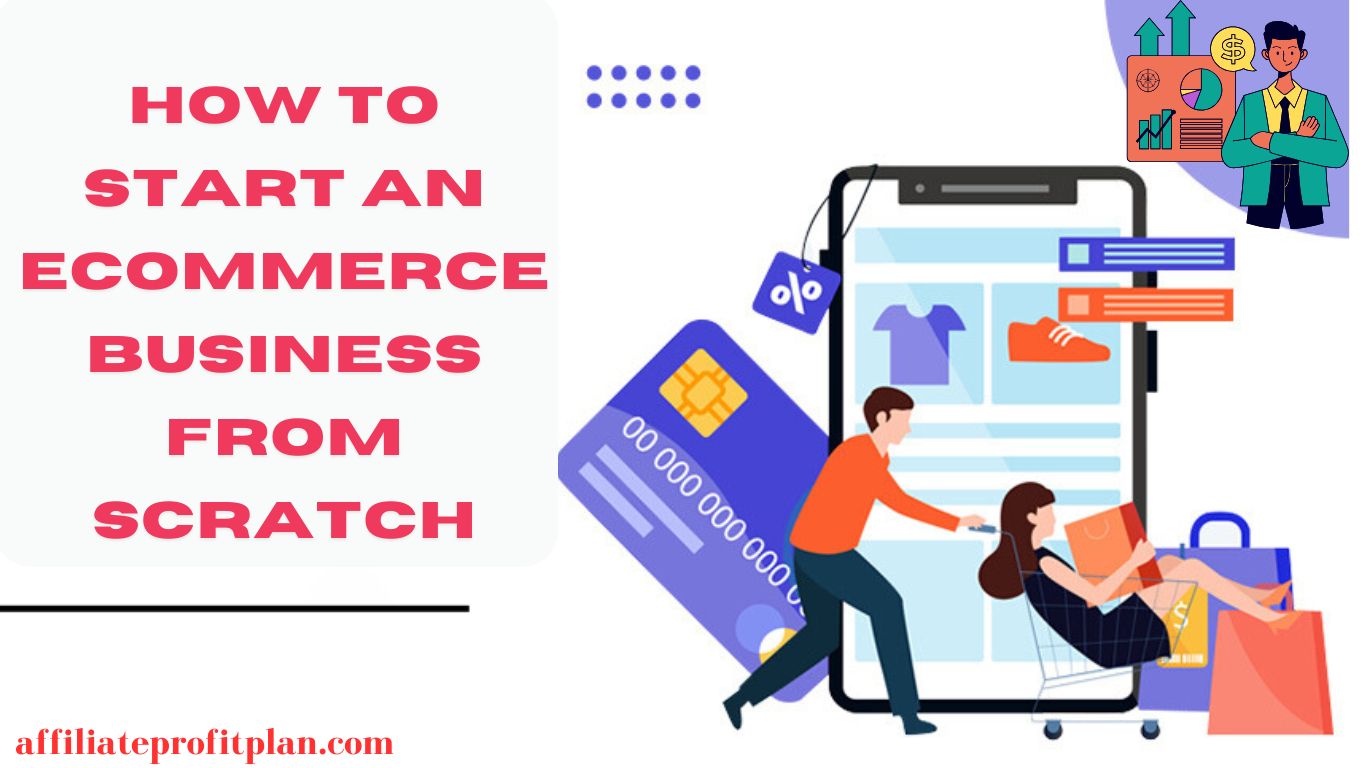 How to Start an eCommerce Business from Scratch.