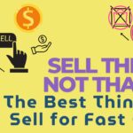 Sell This, Not That: The Best Things to Sell for Fast Cash.