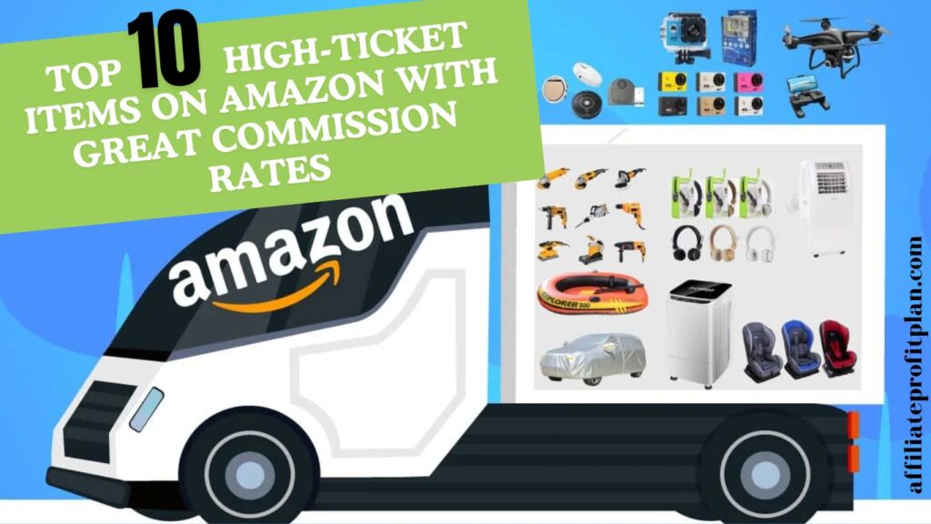 Top 10 High-Ticket Items on Amazon with Great Commission Rates.