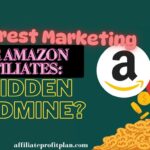 Pinterest Marketing for Amazon Affiliates: A Hidden Goldmine?