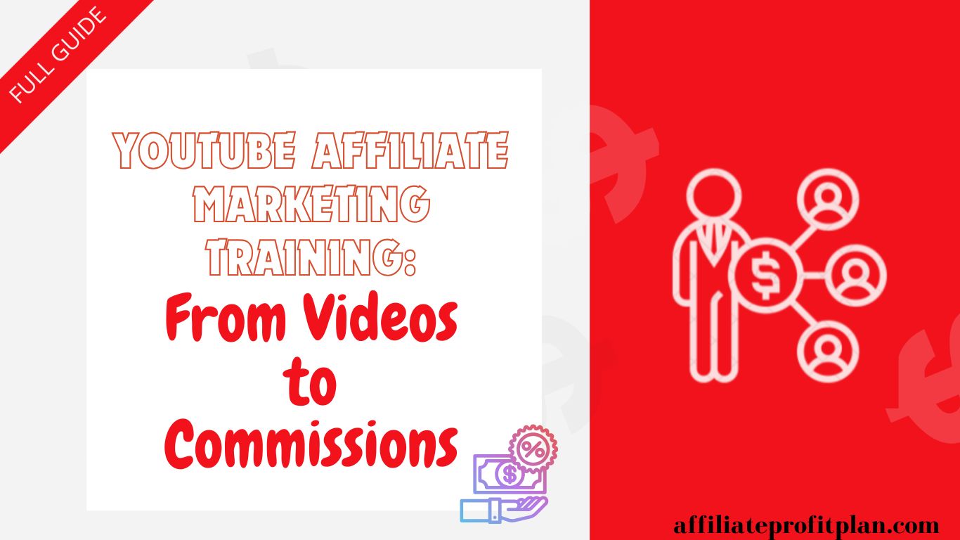 YouTube Affiliate Marketing Training: From Videos to Commissions.