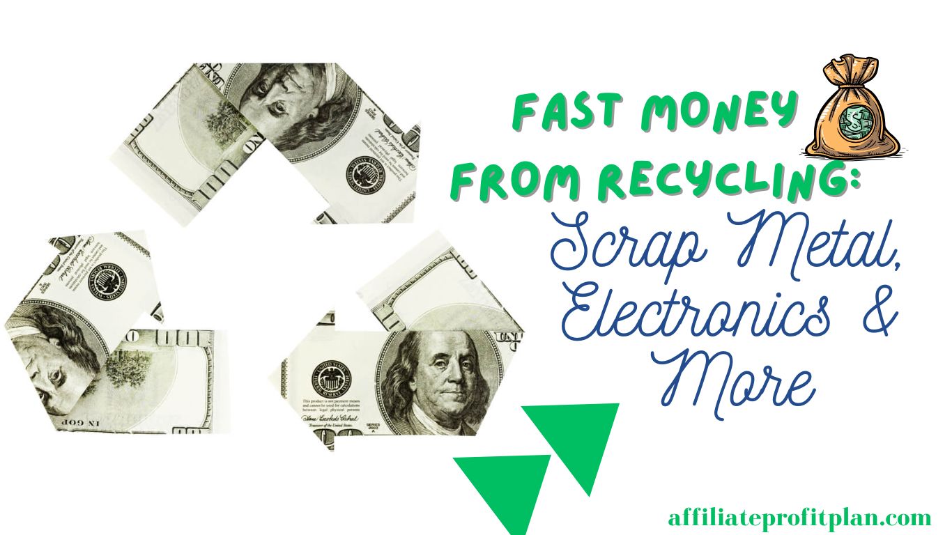 Fast Money from Recycling: Scrap Metal, Electronics & More