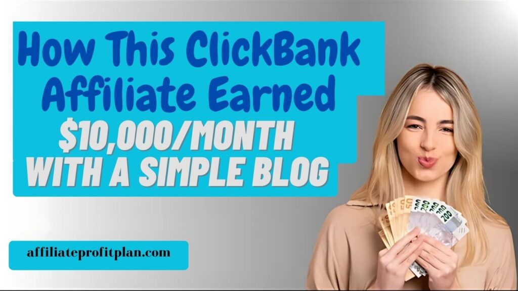 How This ClickBank Affiliate Earned $10,000/Month with a Simple Blog