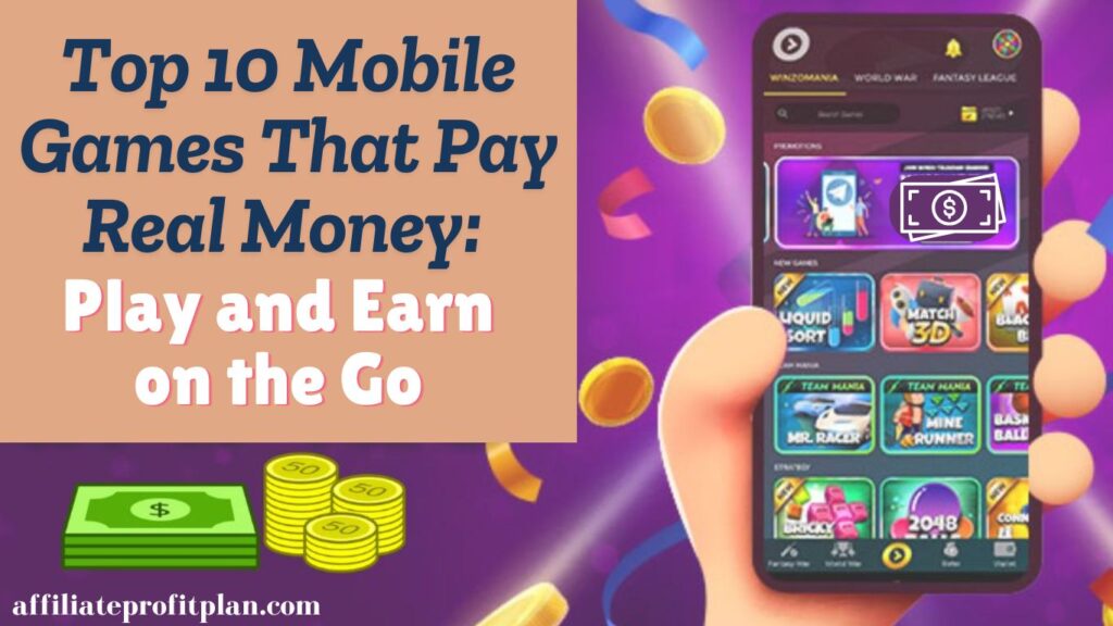 Top 10 Mobile Games That Pay Real Money: Play and Earn on the Go. 