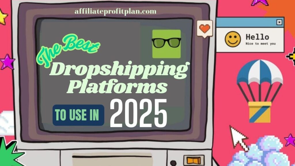 The Best Dropshipping Platforms to Use in 2025.