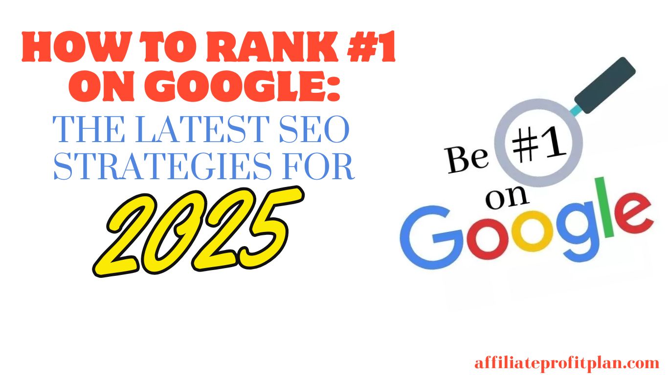 How to Rank #1 on Google: The Latest SEO Strategies for 2025.