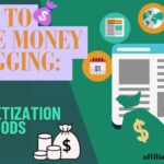 How to Make Money Blogging: 5 Monetization Methods.