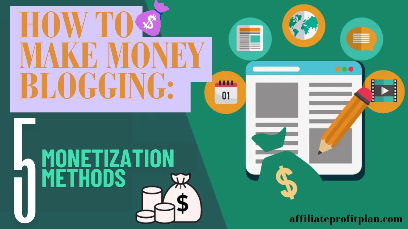 How to Make Money Blogging: 5 Monetization Methods.