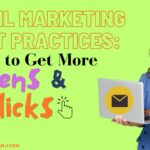 Email Marketing Best Practices: How to Get More Opens & Clicks.
