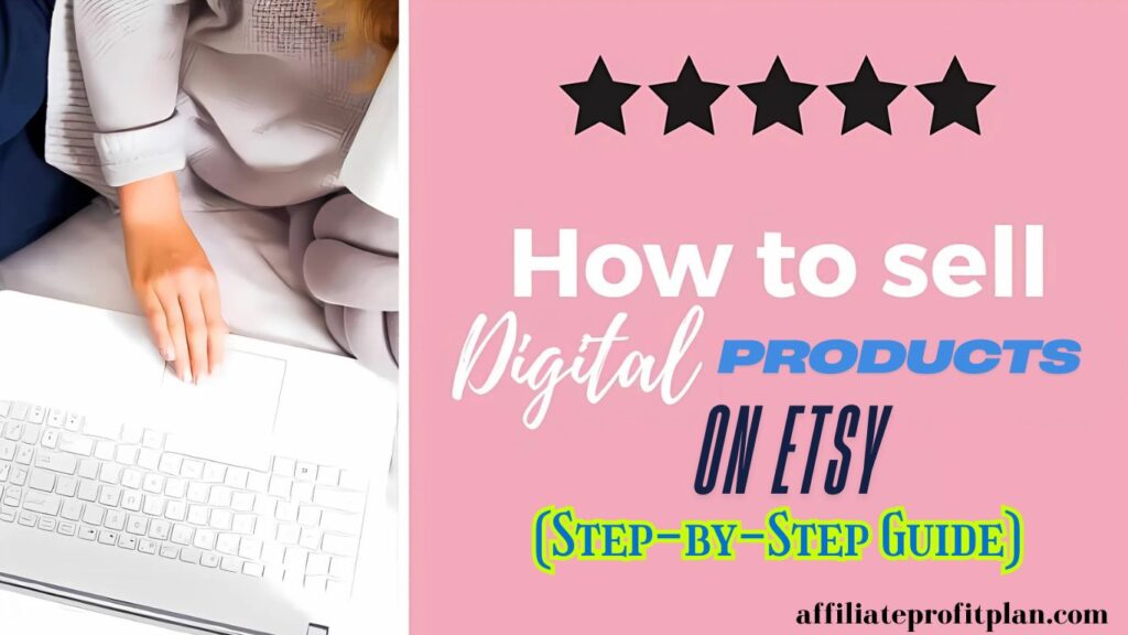 How to Sell Digital Products on Etsy (Step-by-Step Guide).