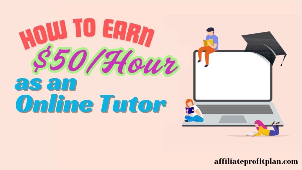 How to Earn $50/Hour as an Online Tutor.