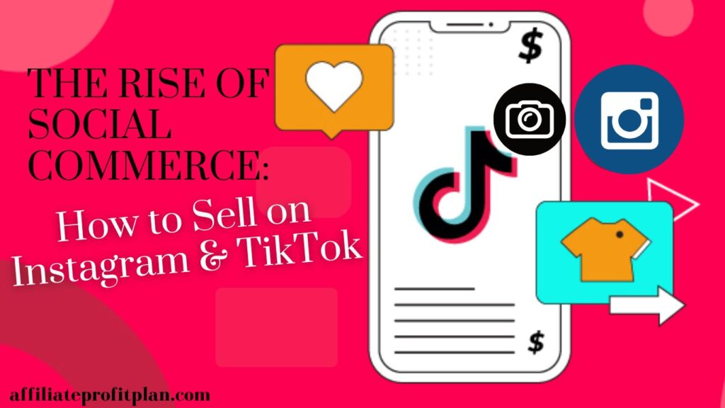 The Rise of Social Commerce: How to Sell on Instagram & TikTok. 