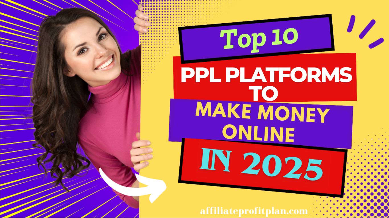 Top 10 PPL Platforms to Make Money Online in 2025.