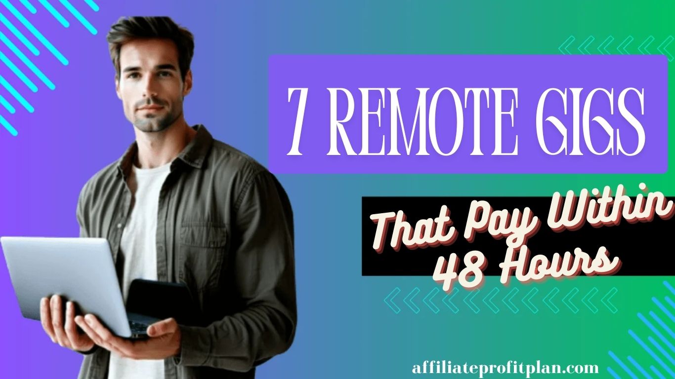 7 Remote Gigs That Pay Within 48 Hours.