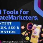 AI Tools for Affiliate Marketers: Content Creation, SEO & Automation