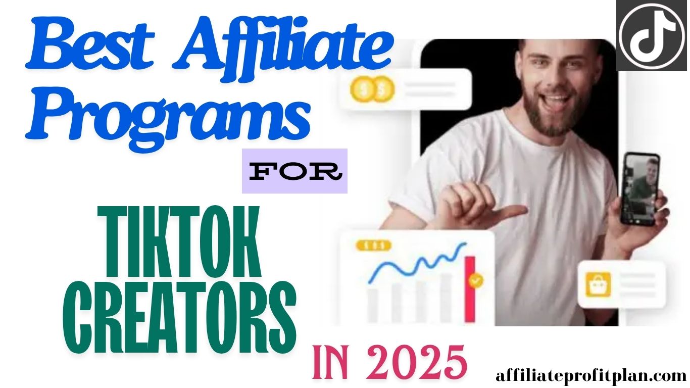 Best Affiliate Programs for TikTok Creators in 2025.