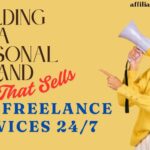 Building a Personal Brand That Sells Your Freelance Services 24/7.