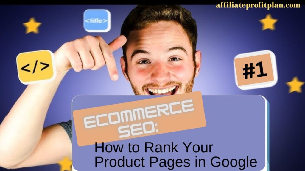 Ecommerce SEO: How to Rank Your Product Pages in Google.
