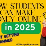 How Students Can Make Money Online in 2025 Without Getting Scammed.