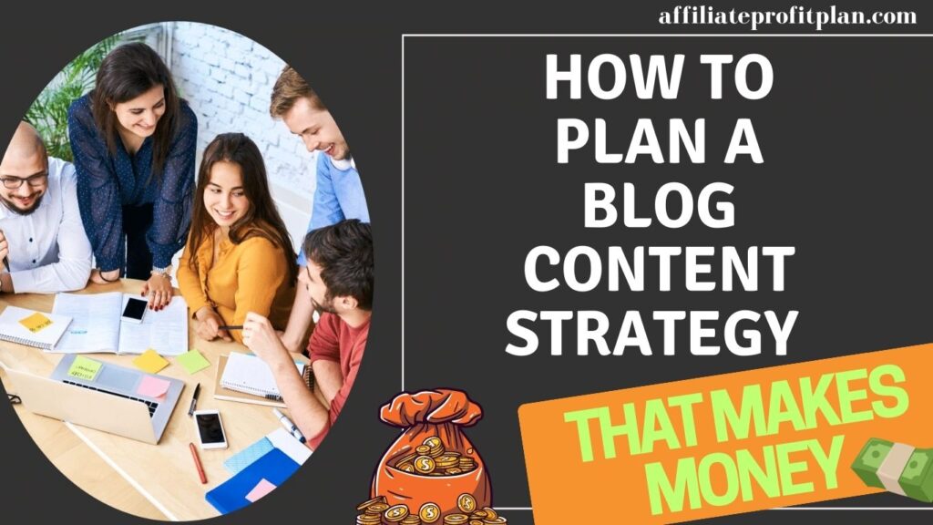 How to Plan a Blog Content Strategy That Makes Money