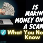 Is Making Money Online a Scam? What You Need to Know