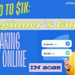 Zero to $1K: A Beginner’s Guide to Making Money Online in 2025.