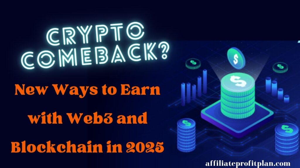 Crypto Comeback? New Ways to Earn with Web3 and Blockchain in 2025